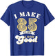 I Make 85 Look Good 85 years old birthday Gifts T-Shirt - T-Shirt | Royal