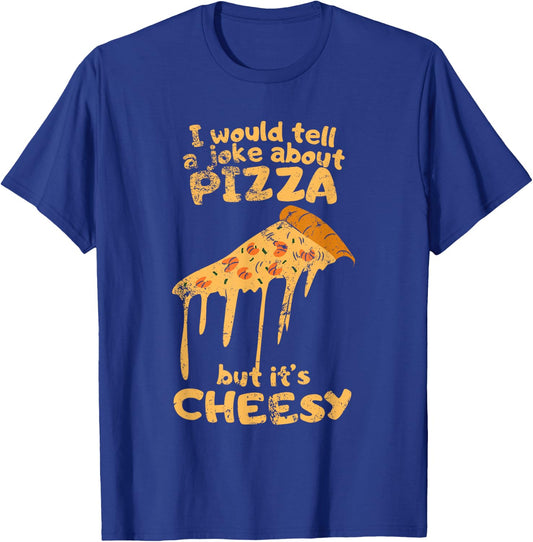 I would tell a joke about pizza but it's cheesy funny dad T-Shirt - T-Shirt | Royal