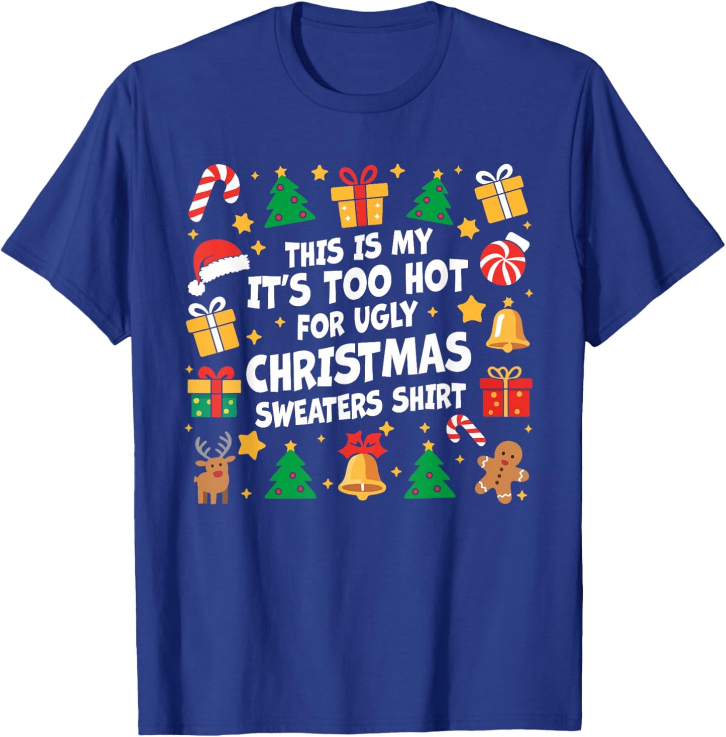 Too Hot Ugly Christmas Sweaters Funny Xmas Men Women Family T-Shirt - T-Shirt | Royal
