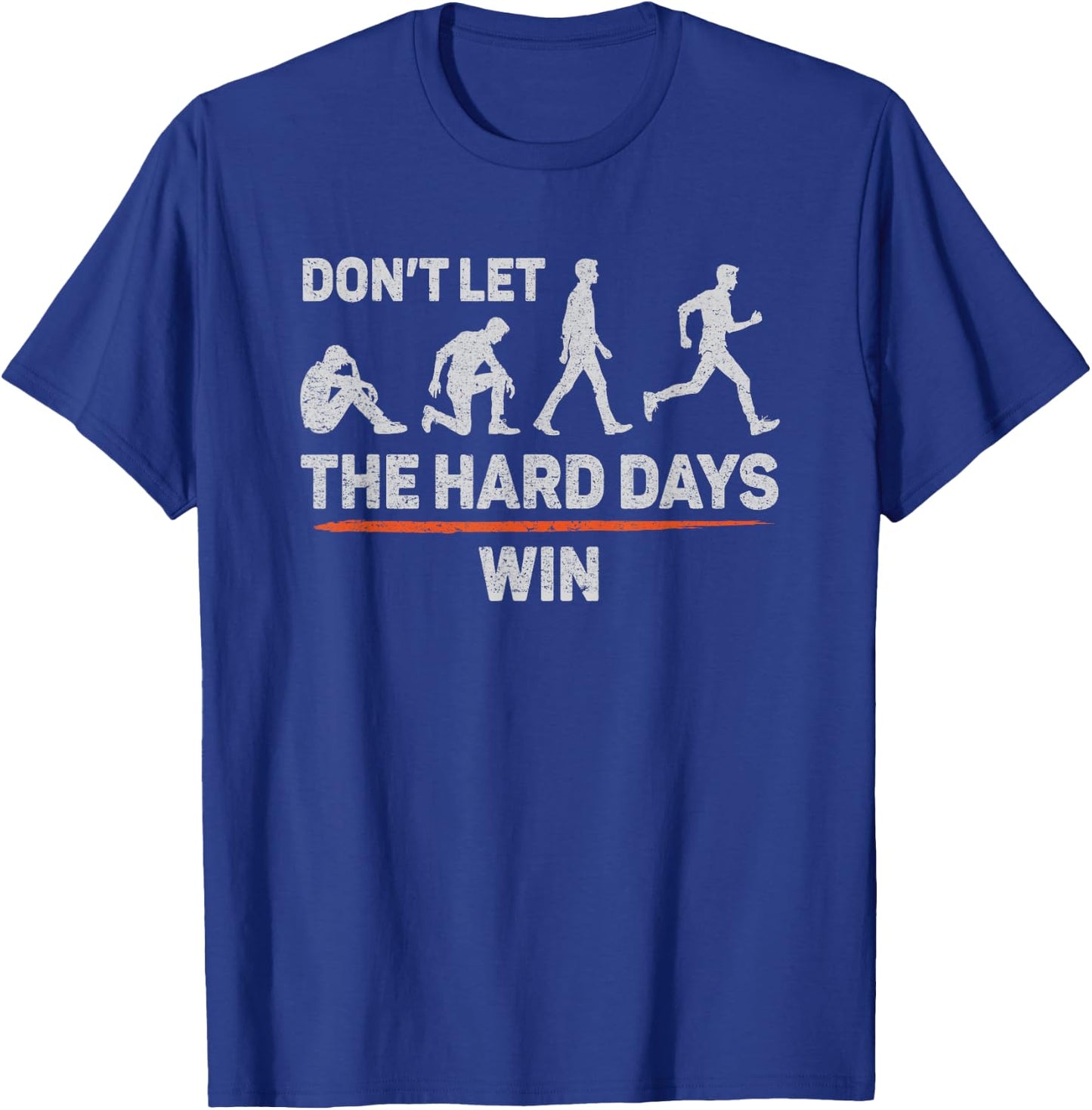 Don't Let The Hard Days Win Inspirational Quote Don't Let The Hard Days Win Motivational Quote T-Shirt - T-Shirt | Royal
