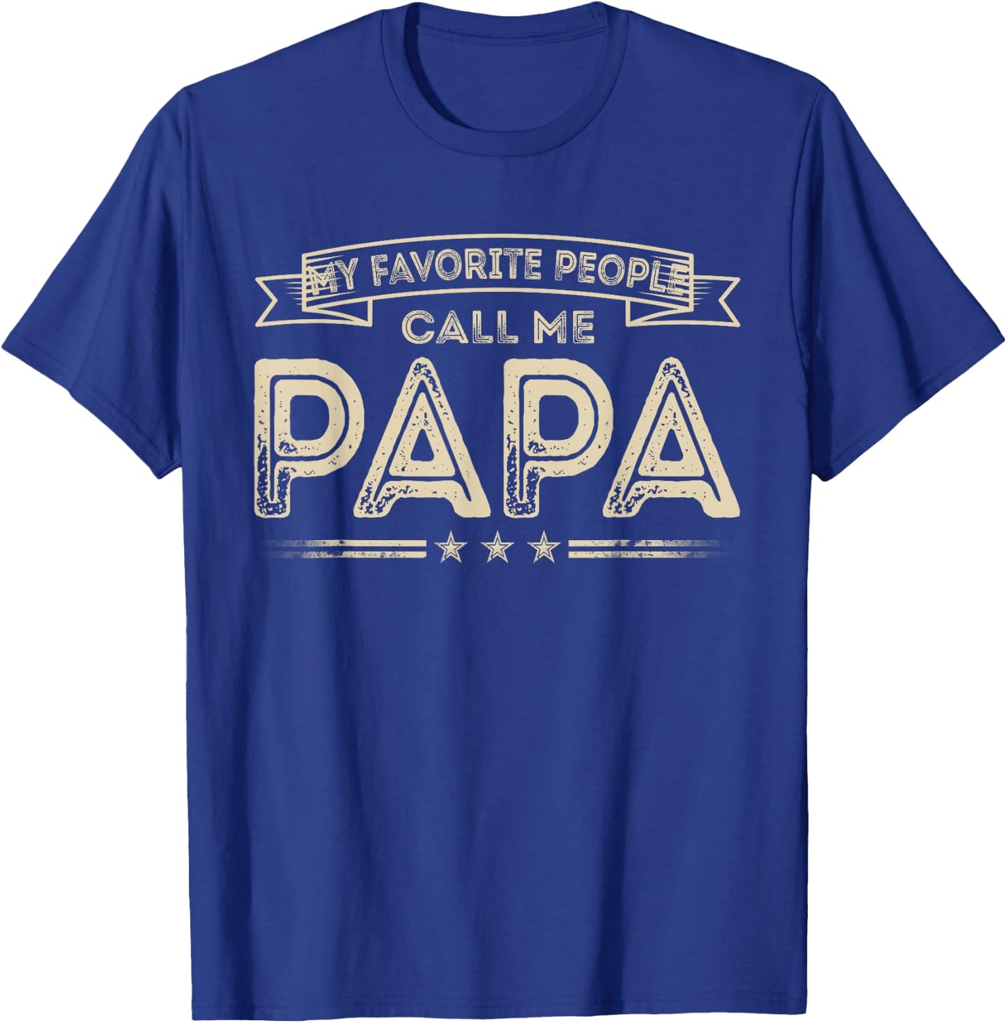 My Favorite People Call Me Papa Funny Grandpa Fathers Day T-Shirt - T-Shirt | Royal
