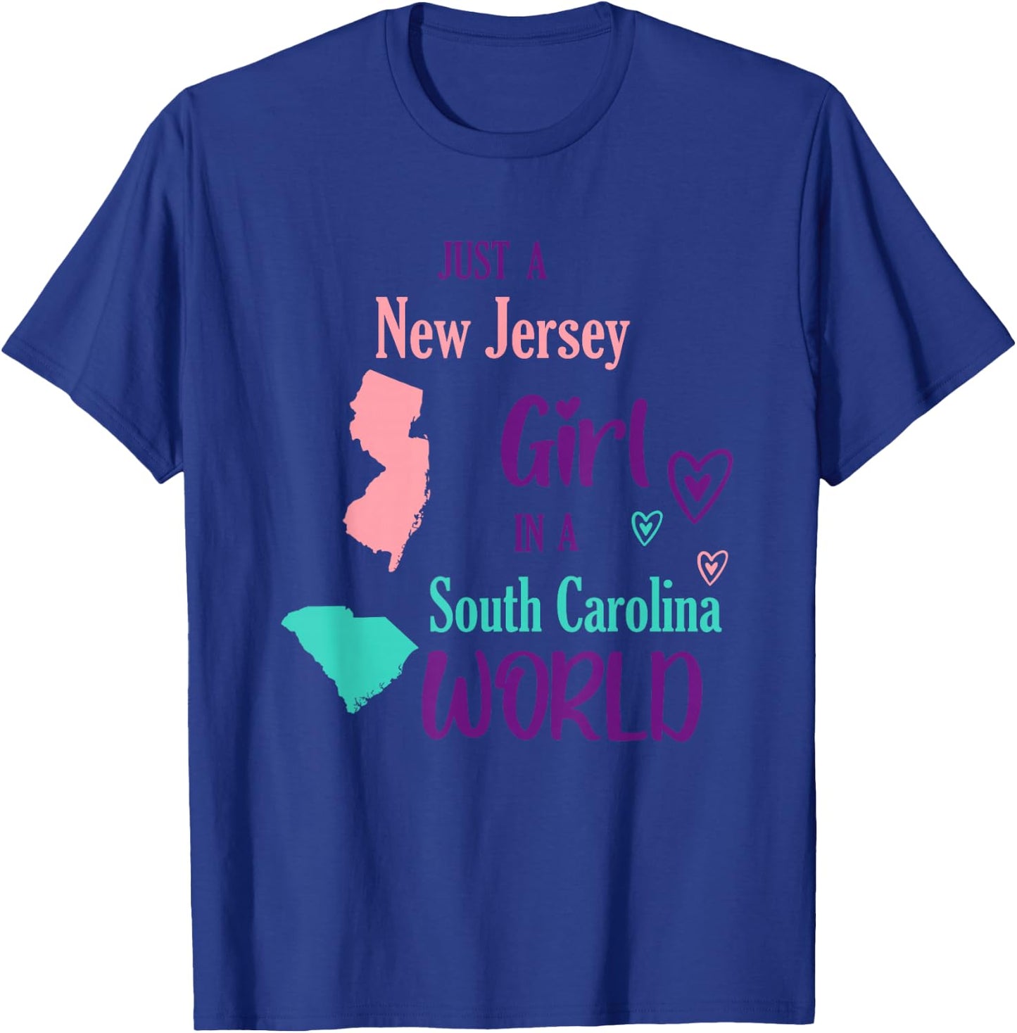 Proud Girl Just a New Jersey girl in a South Carolina World T-Shirt - T-Shirt | Royal