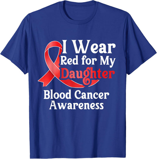 I Wear Red For My Daughter Blood Cancer Month Awareness T-Shirt - T-Shirt | Royal