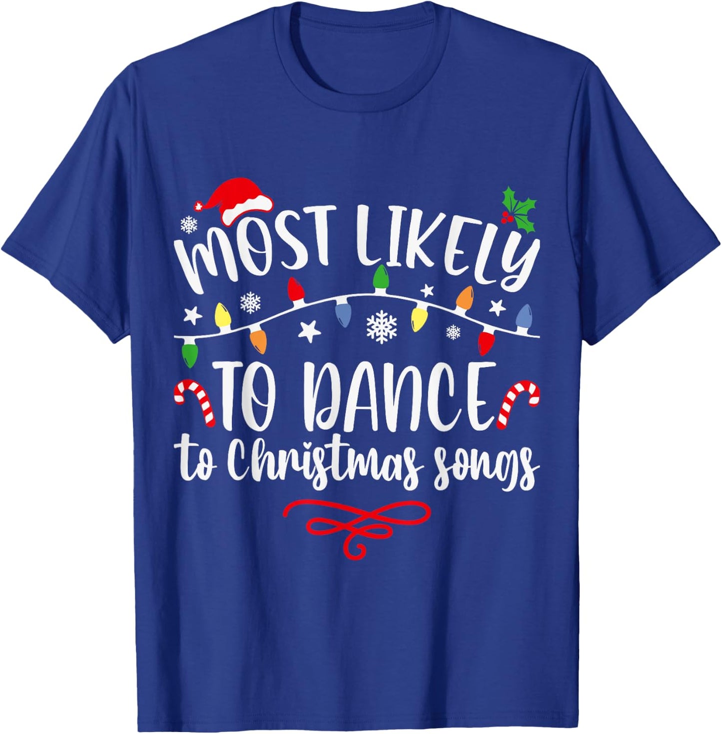 Most likely to dance to Christmas songs funny Xmas T-Shirt - T-Shirt | Royal