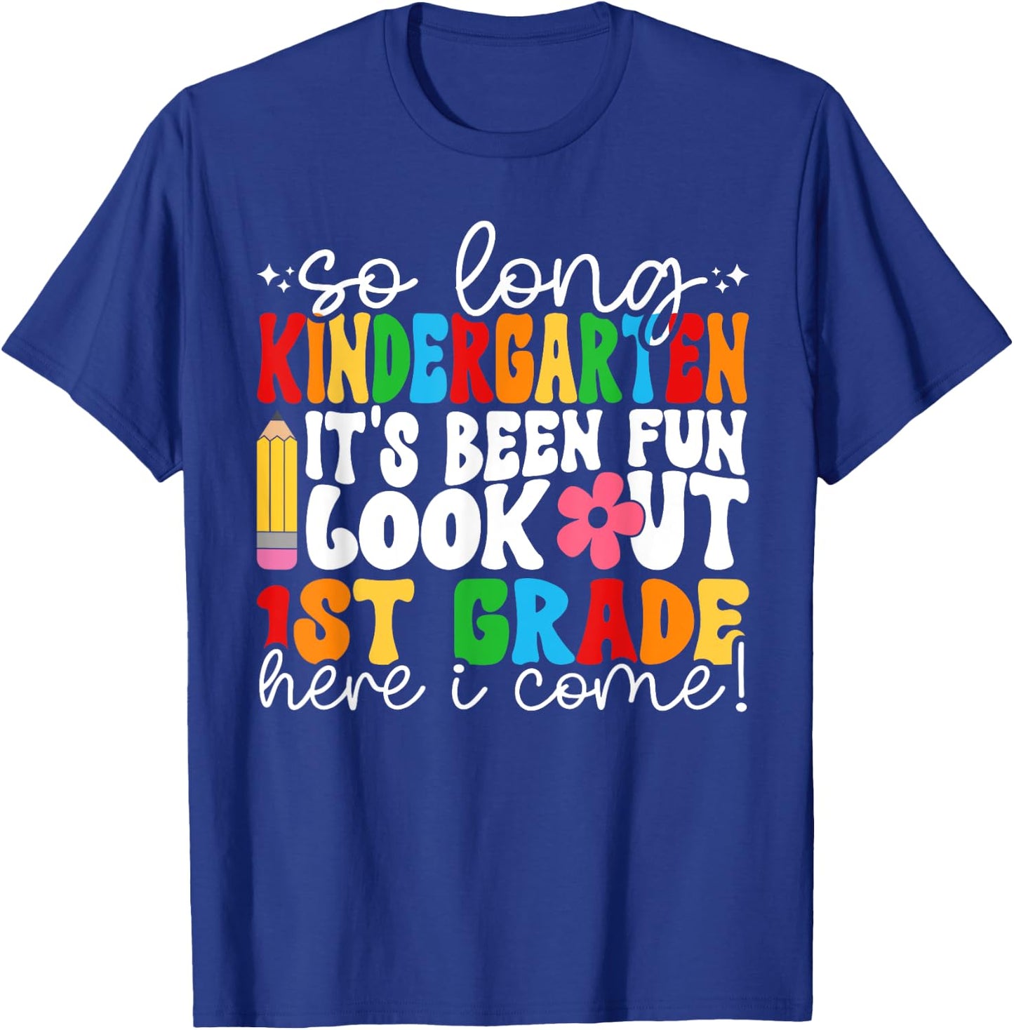 So Long Kindergarten grade Its Been Fun Look Out 1st Grade T-Shirt - T-Shirt | Royal