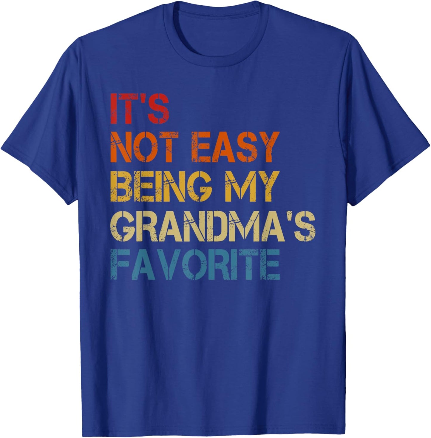 It's Not Easy Being My Grandma's Favorite Funny Grandkids T-Shirt - T-Shirt | Royal