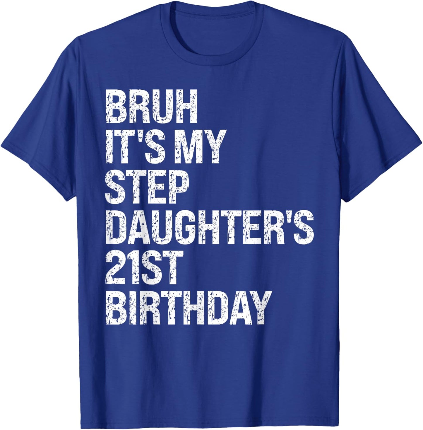 Bruh It's My Favorite Stepdaughter's 21st Birthday Queen T-Shirt - T-Shirt | Royal