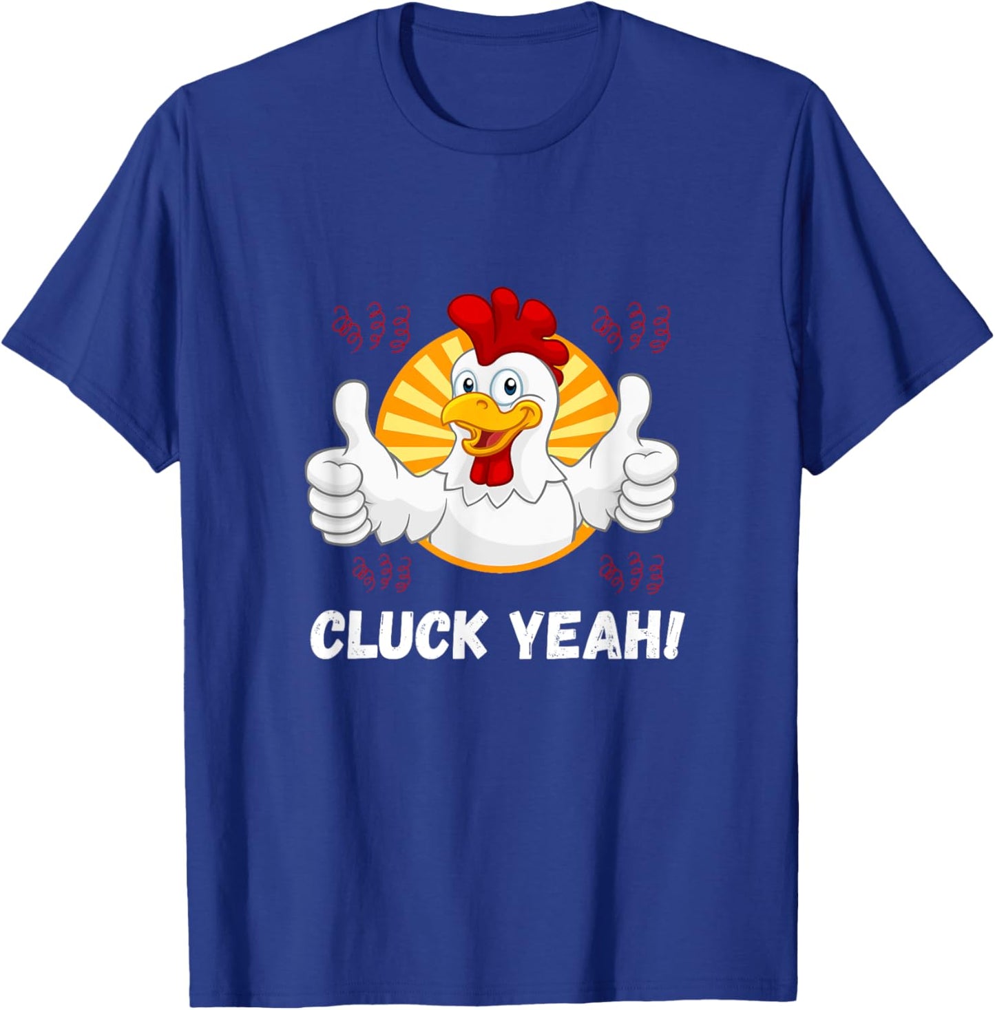 Cluck Yeah Funny Chicken Lover Farmer Rooster T-Shirt - T-Shirt | Royal