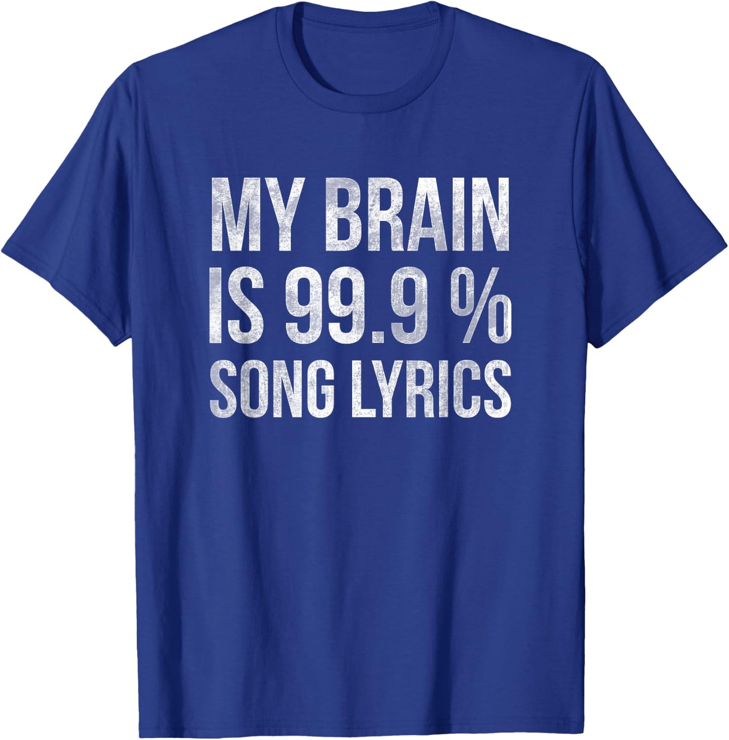 Music My Brain Is 99.9% Song Lyrics Funny Singer Music Lover T-Shirt - T-Shirt | Royal