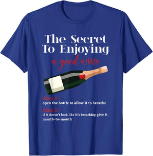 Wine Lover The Secret To Enjoying A Good Wine Drinker T-Shirt - T-Shirt | Royal