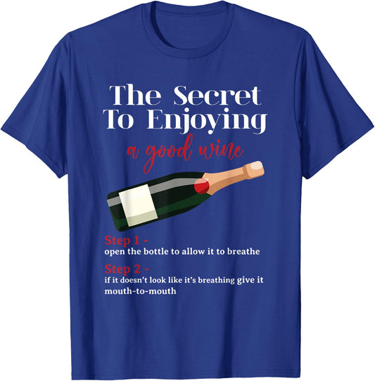 Wine Lover The Secret To Enjoying A Good Wine Drinker T-Shirt - T-Shirt | Royal