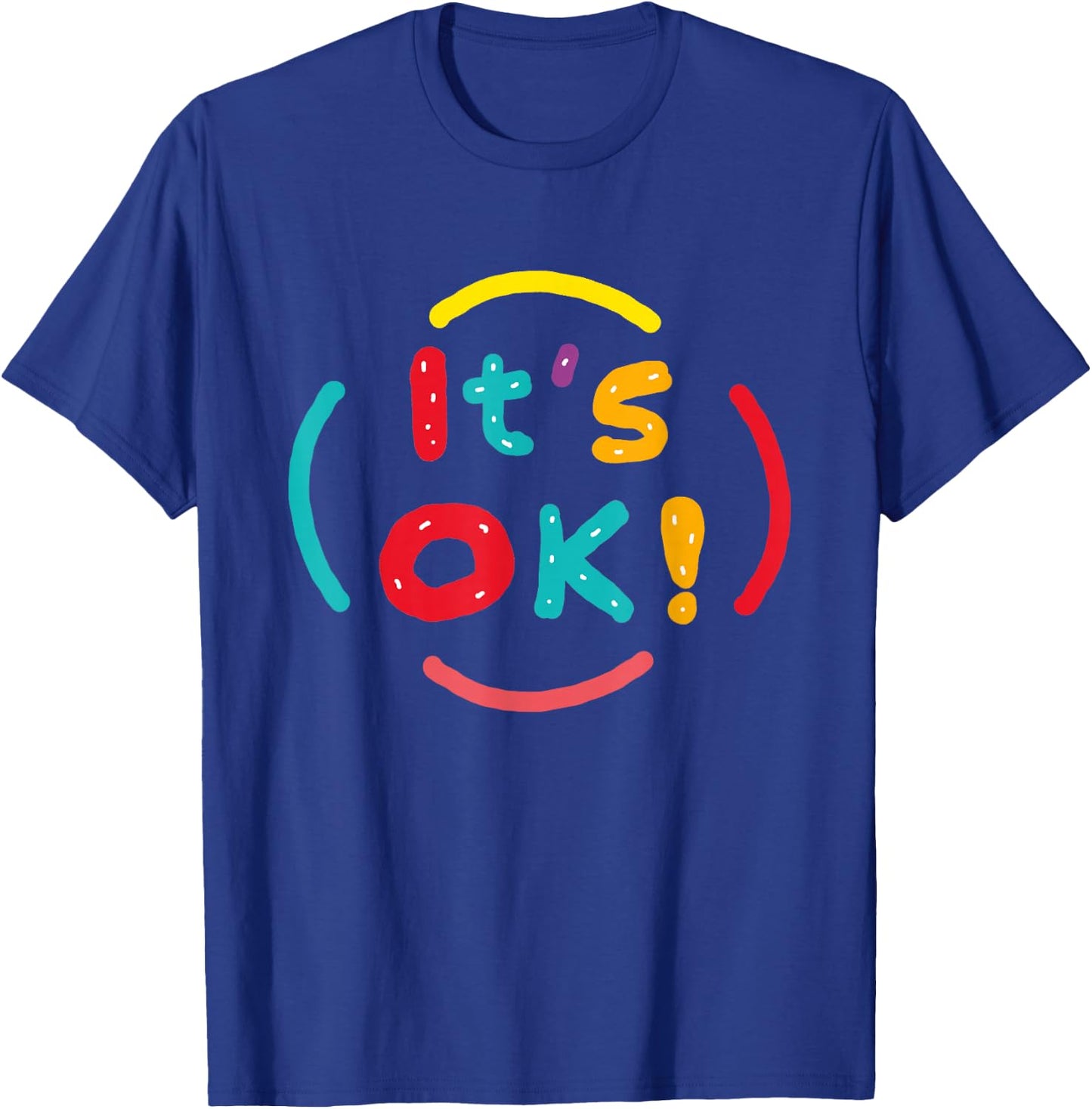 It's OK! T-Shirt - T-Shirt | Royal