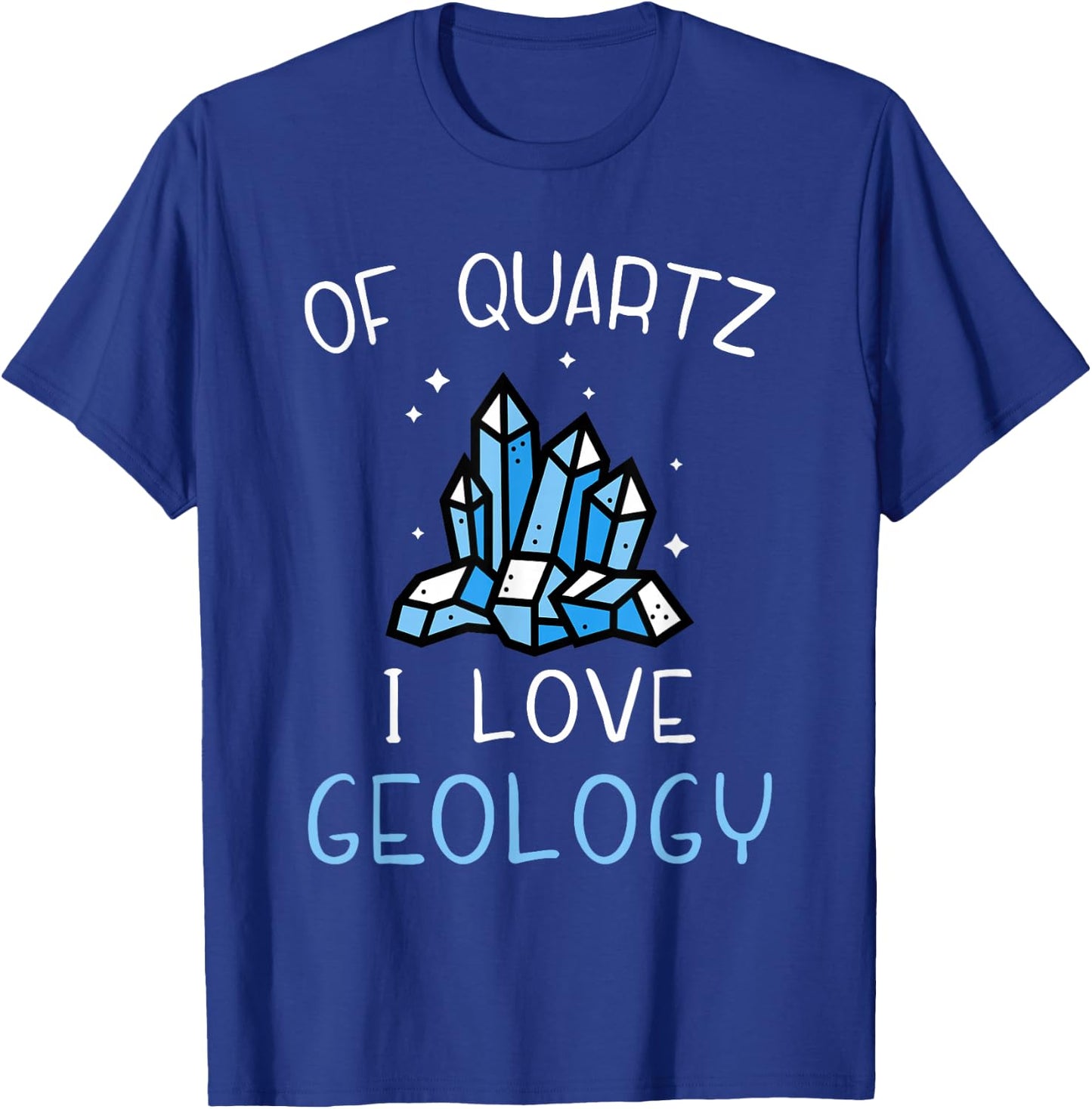 of Quartz I Love Geology - Rock Collector Geologist Geode T-Shirt - T-Shirt | Royal