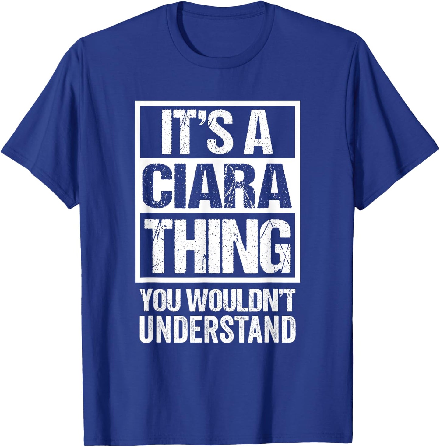 It's A Ciara Thing You Wouldn't Understand First Name T-Shirt - T-Shirt | Royal