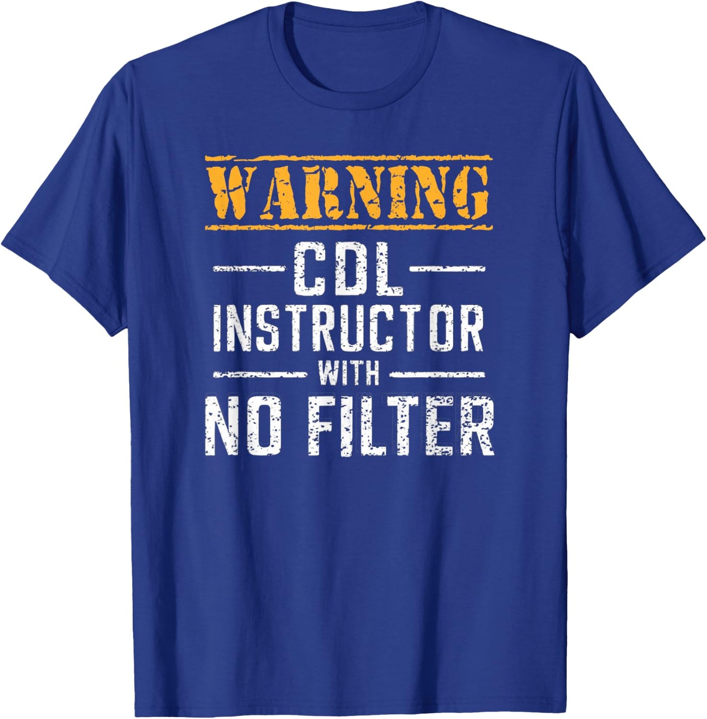 Funny Warning CDL Instructor With No Filter T-Shirt - T-Shirt | Royal