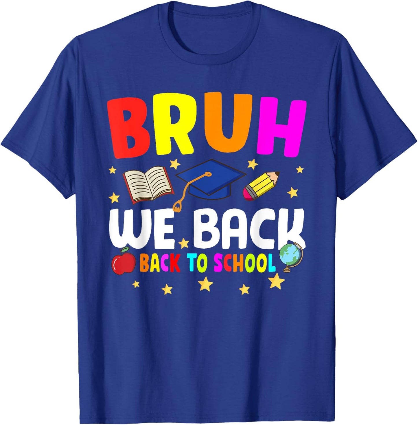 Back To School For Teacher, Boy, Girl Bruh We Back Fun T-Shirt - T-Shirt | Royal
