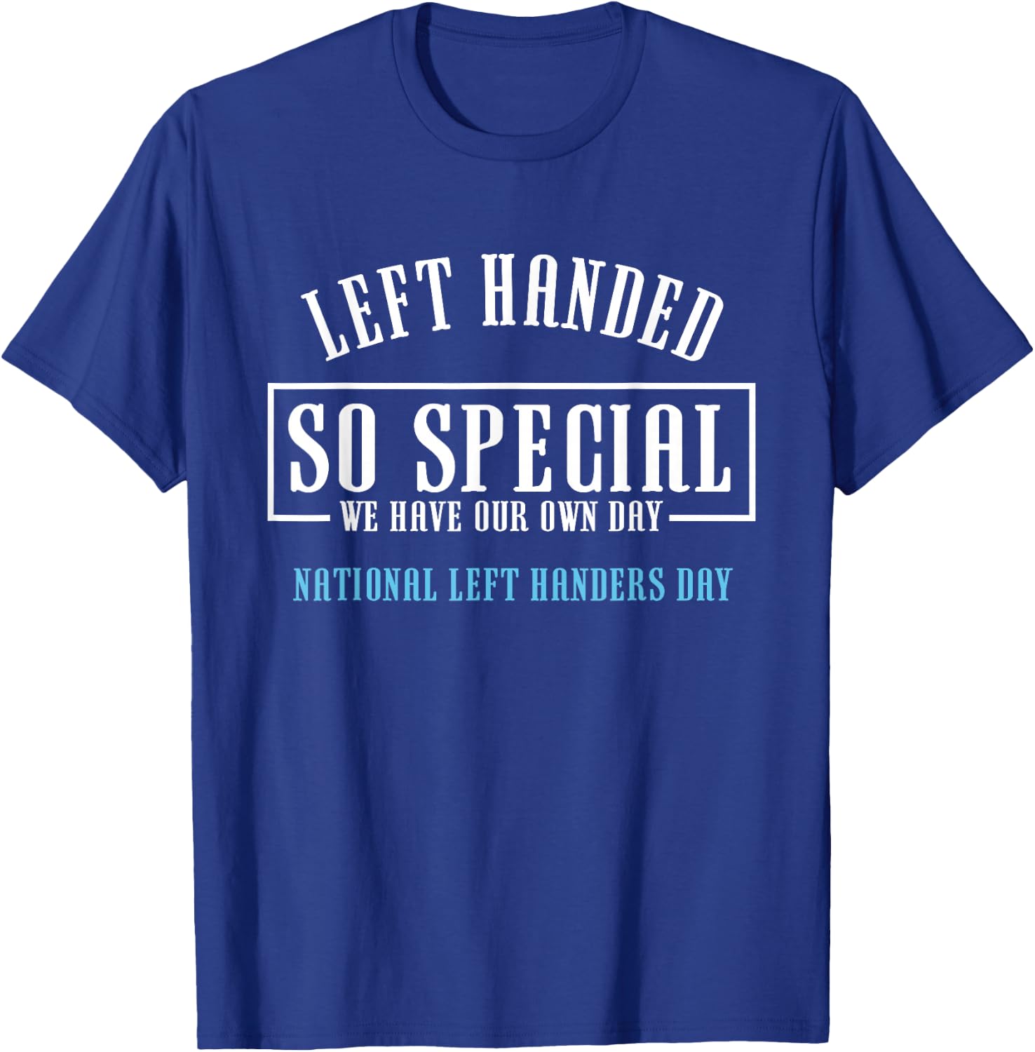 Left Handed So Special | National Left Handers Day Gift T-Shirt - T-Shirt | Royal