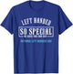 Left Handed So Special | National Left Handers Day Gift T-Shirt - T-Shirt | Royal