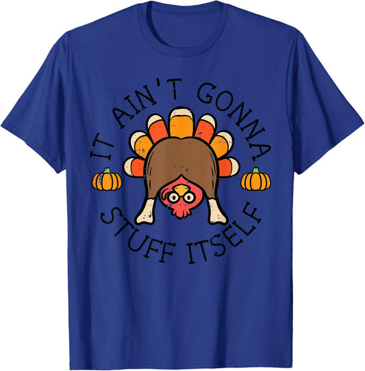 Thanksgiving It Aint Gonna Stuff Itself Turkey Men Women Kid T-Shirt - T-Shirt | Royal