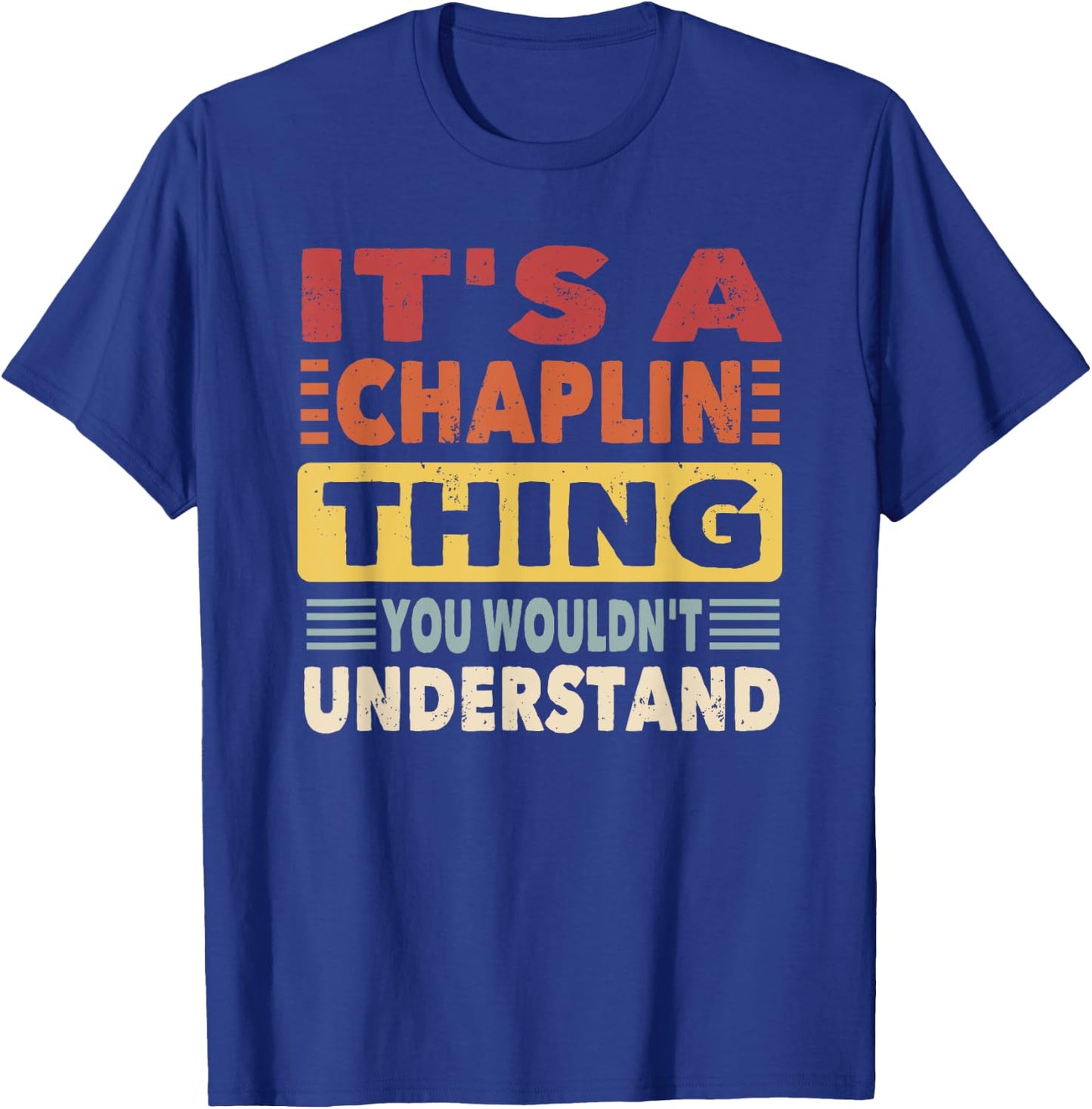 It's a Chaplin Thing You Wouldn't Understand - Chaplin T-Shirt - T-Shirt | Royal