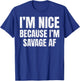 I’m Nice Because I’m Savage AF Funny Gym Workout Meme Saying T-Shirt - T-Shirt | Royal