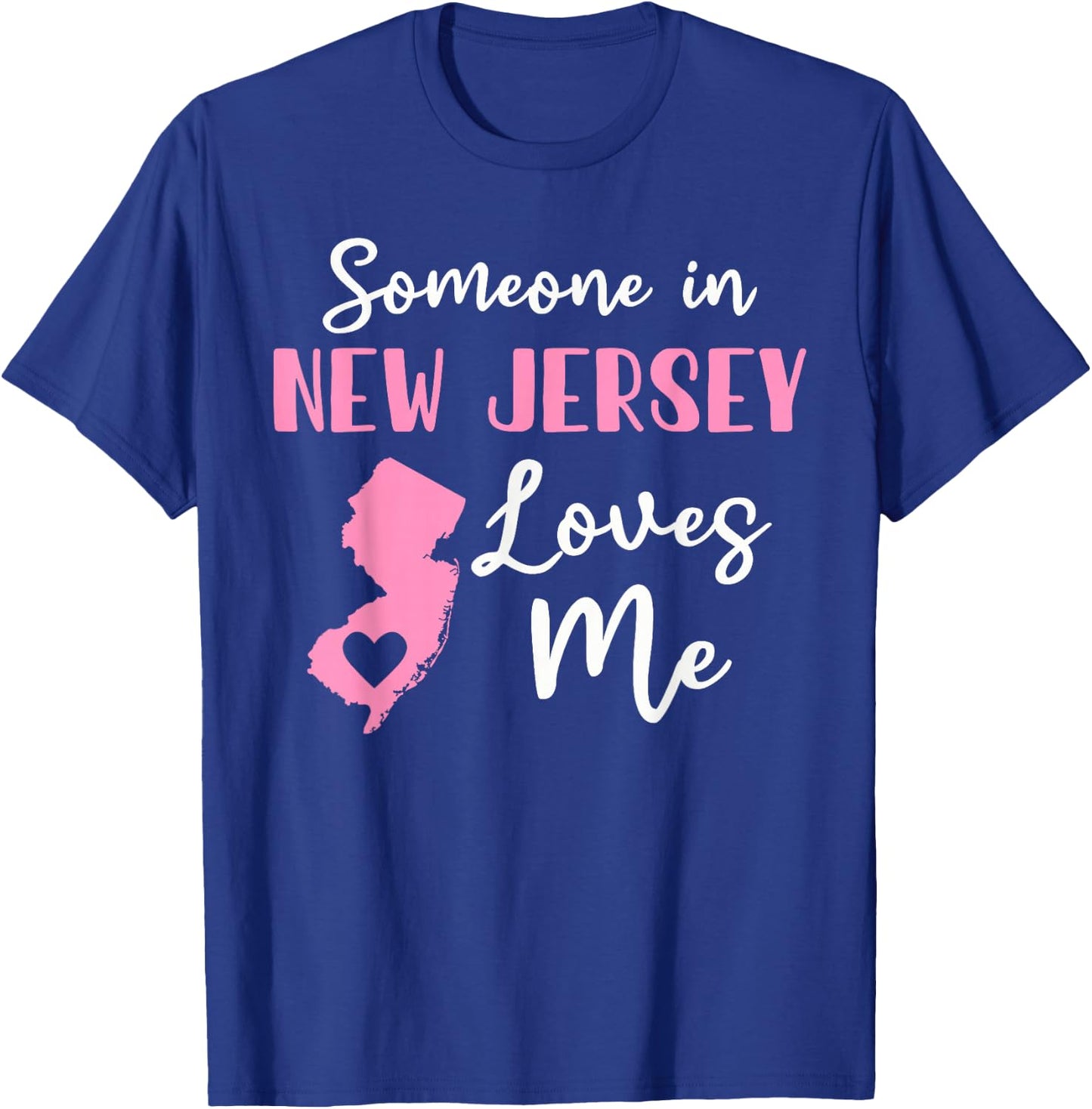 Someone In New Jersey Loves Me T-Shirt - T-Shirt | Royal