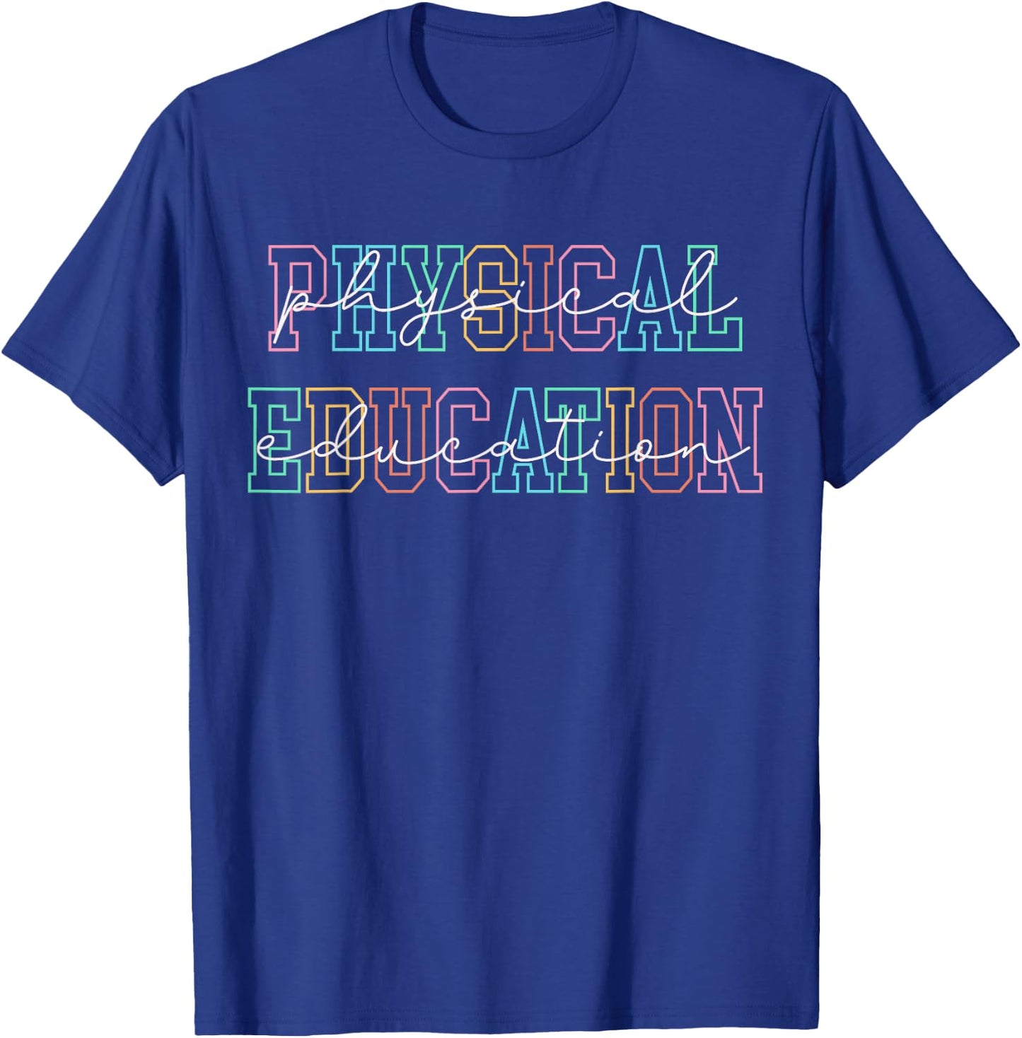Physical Education Back to School Physical Education Teacher T-Shirt - T-Shirt | Royal