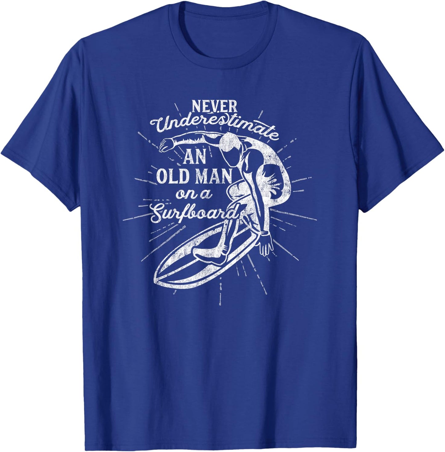 Never Underestimate An Old Man on a Surfboard-Funny T-Shirt - T-Shirt | Royal