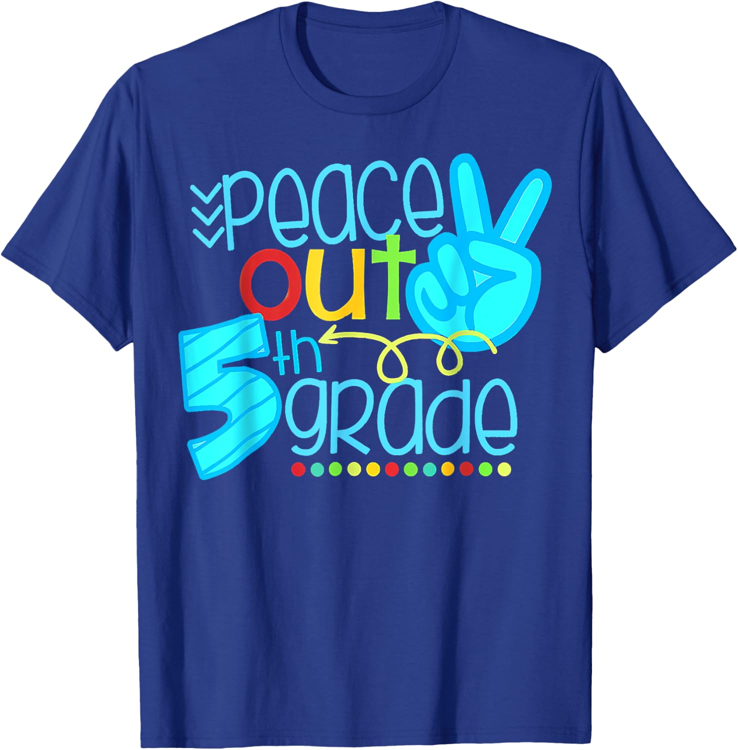 Peace Out 5th Grade Funny End Of School Year Teacher Student T-Shirt - T-Shirt | Royal