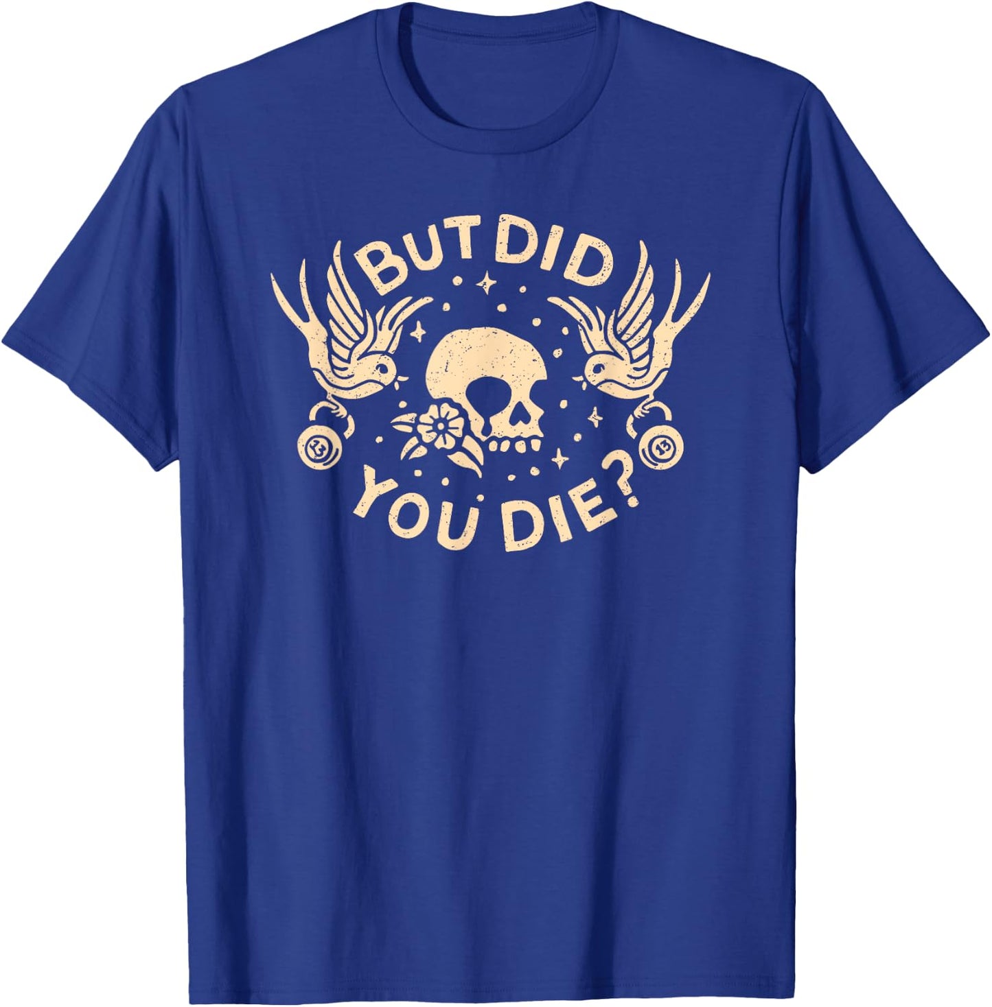 But Did You Die Retro Skull Tattoo Gym Funny Workout T-Shirt - T-Shirt | Royal