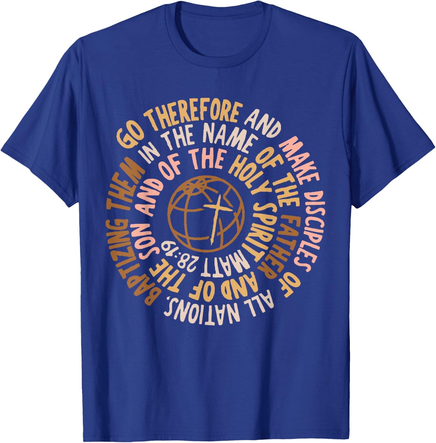 Go Therefore And Make Disciples Of All Nations, Christian T-Shirt - T-Shirt | Royal