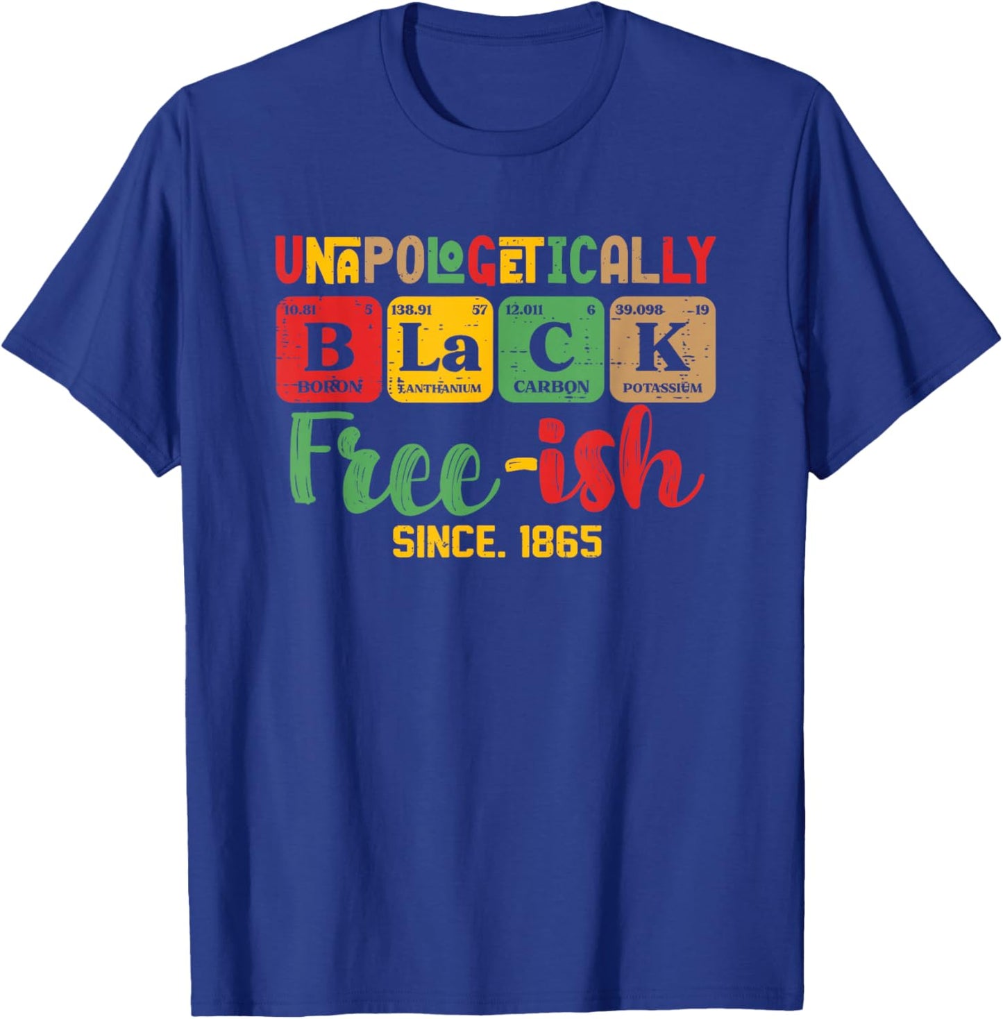 Juneteenth Unapologetically Black Periodic Women Men Kids T-Shirt - T-Shirt | Royal