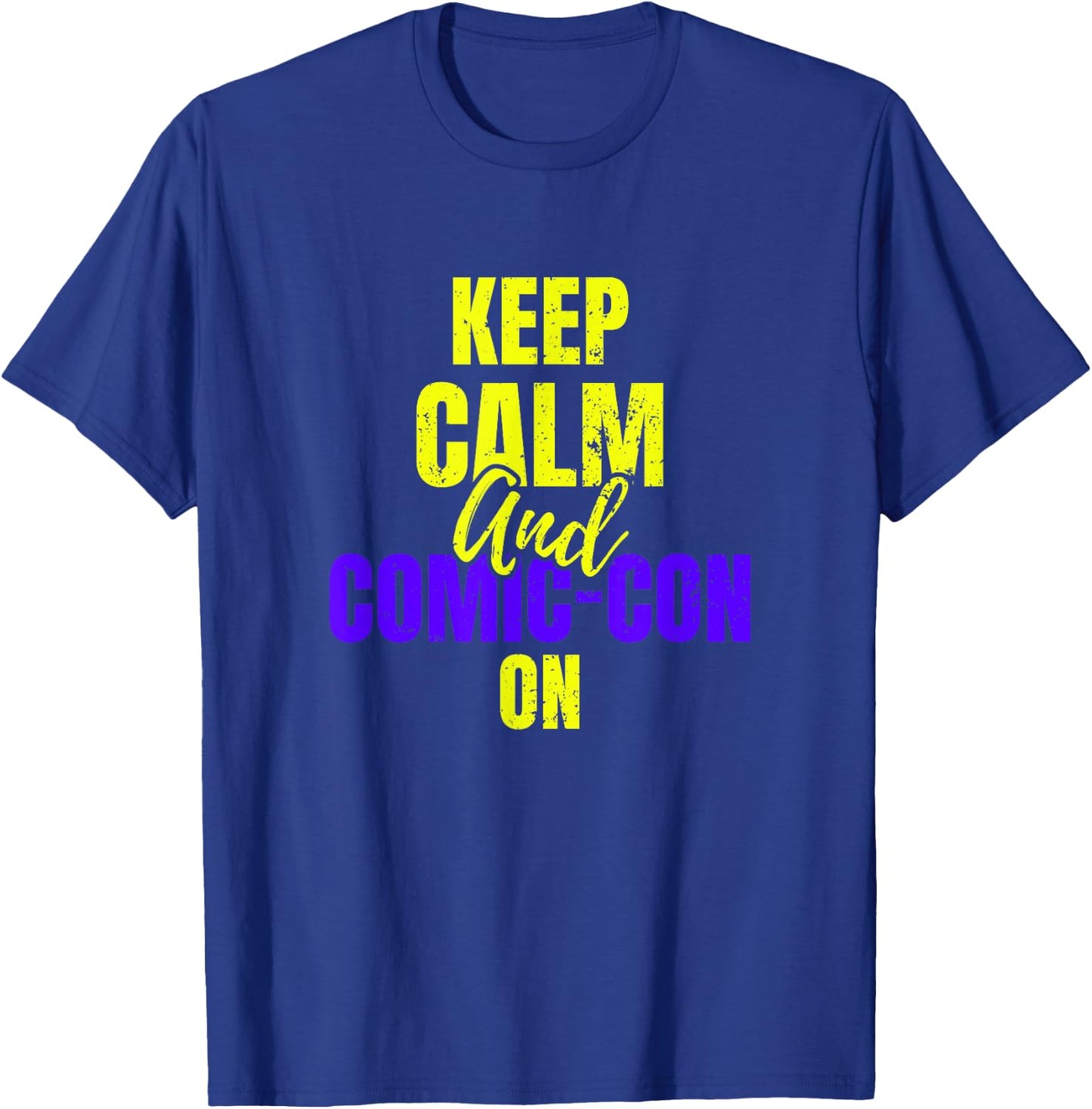 Keep Calm and Comic-Con on Cosplay Geek Nerd T-Shirt - T-Shirt | Royal