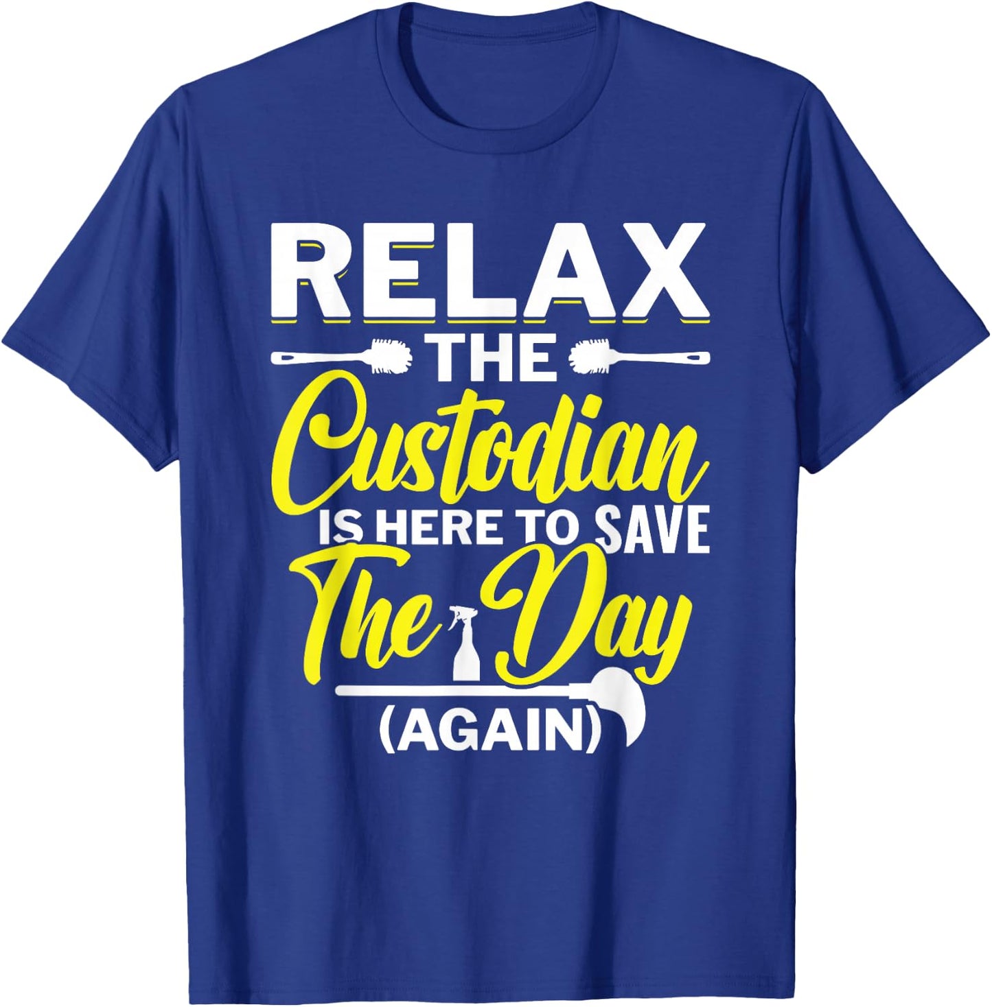 Relax The Custodian Is Here To Save The Day School Custodian T-Shirt - T-Shirt | Royal