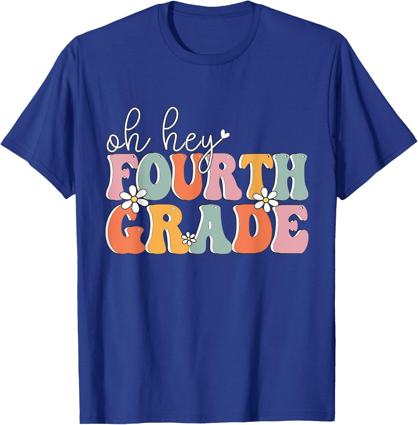 Oh Hey Fourth Grade, Cute 4th Grade Team Students Teachers Women Girls Kids T-Shirt - T-Shirt | Royal