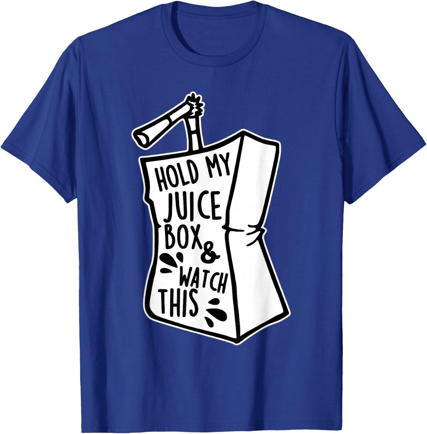Hold My Juice Box and Watch This Blackwork T-Shirt - T-Shirt | Royal