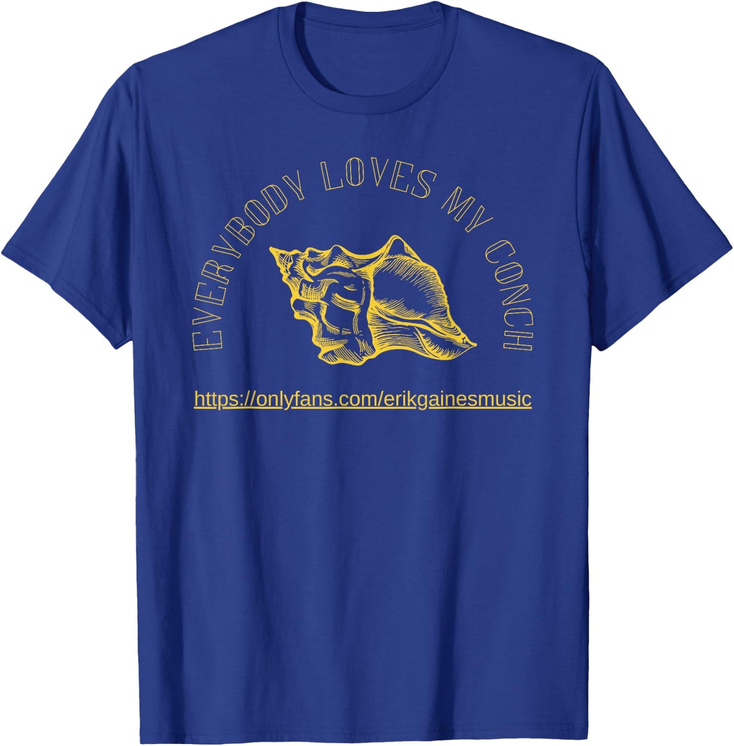 Everybody Loves My Conch T-Shirt - T-Shirt | Royal