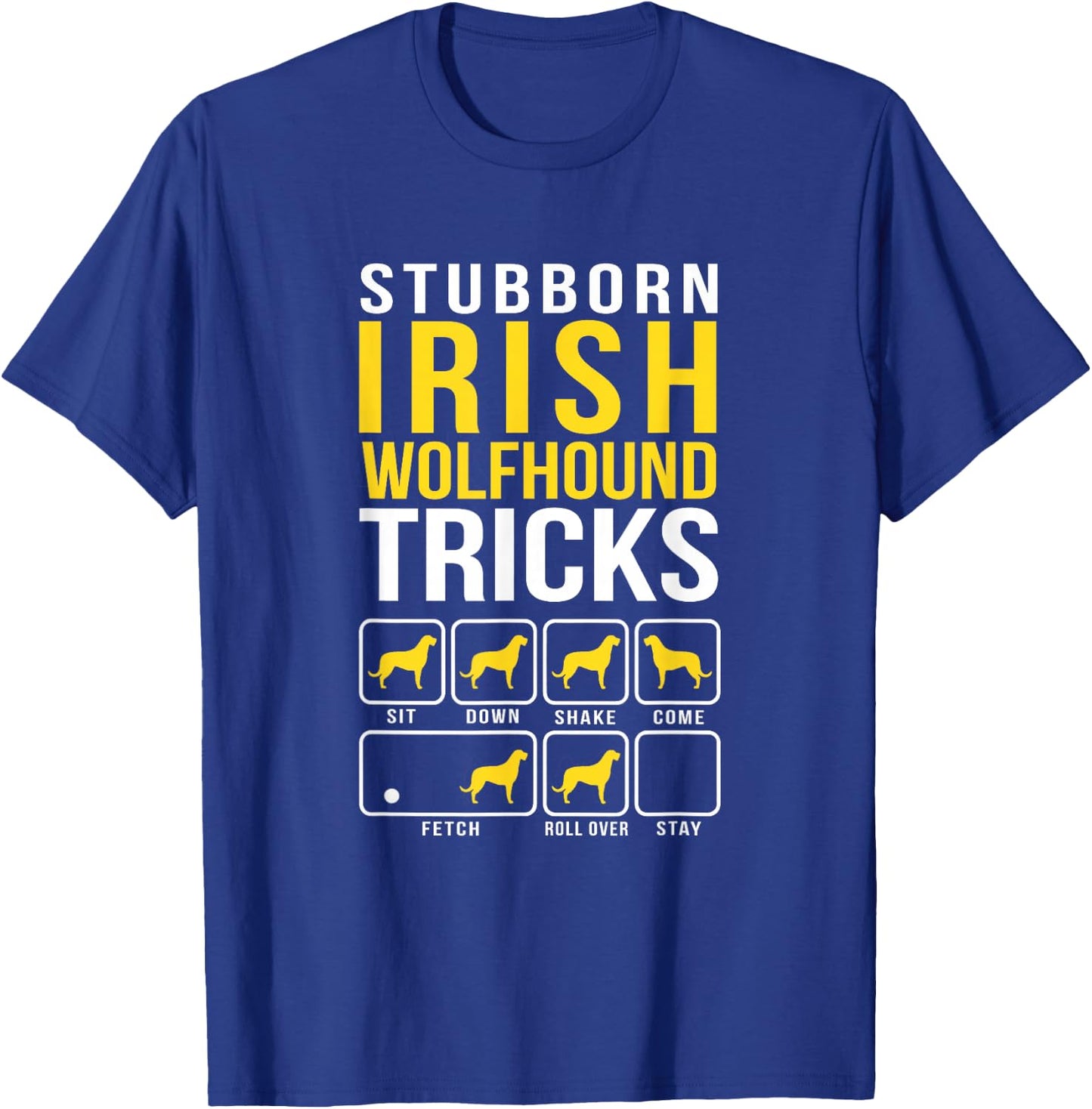 Irish Wolfhound Stubborn Tricks Funny Dog Mom Dad T-Shirt - T-Shirt | Royal