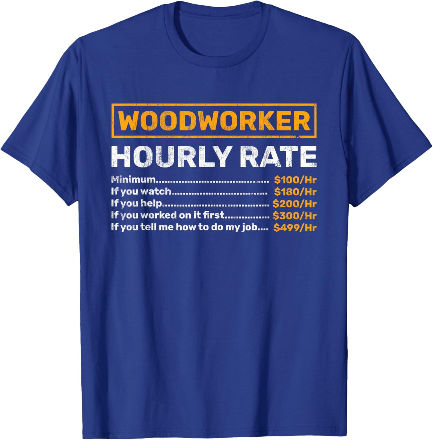 Woodworker Hourly Rate Woodworking T-Shirt - T-Shirt | Royal