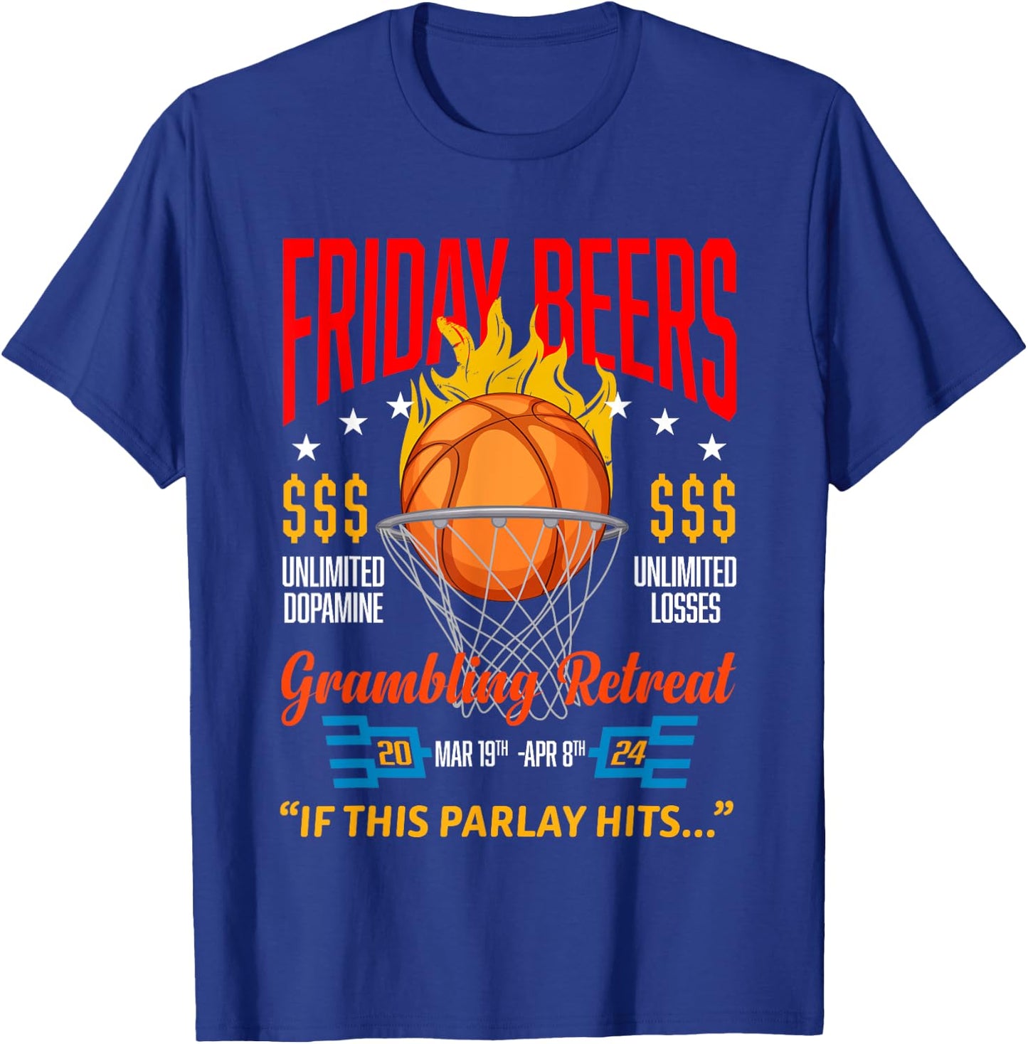 Friday Beers Gambling Retreat 2024 If This Parlay Hits T-Shirt - T-Shirt | Royal
