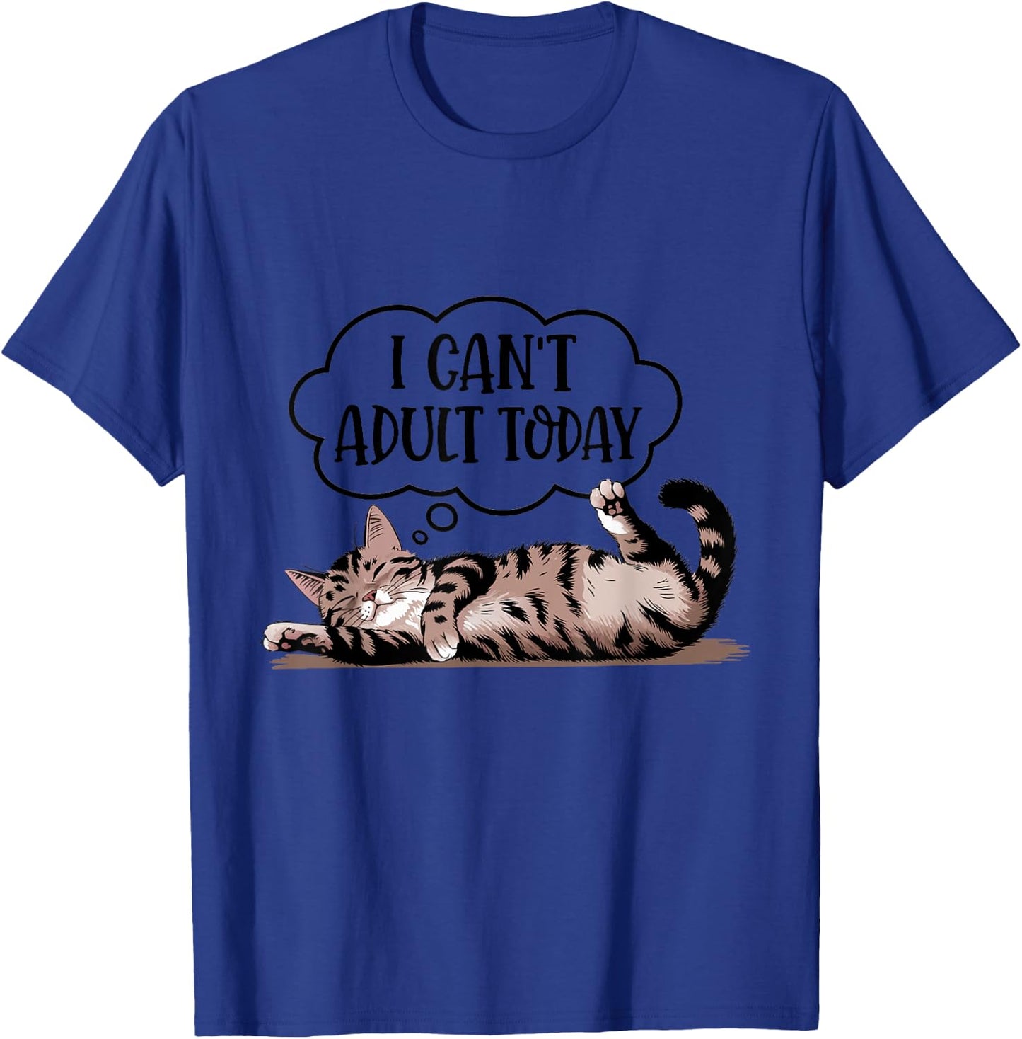 Funny Quote Cute Cat Lover I Can't Adult Today T-Shirt - T-Shirt | Royal