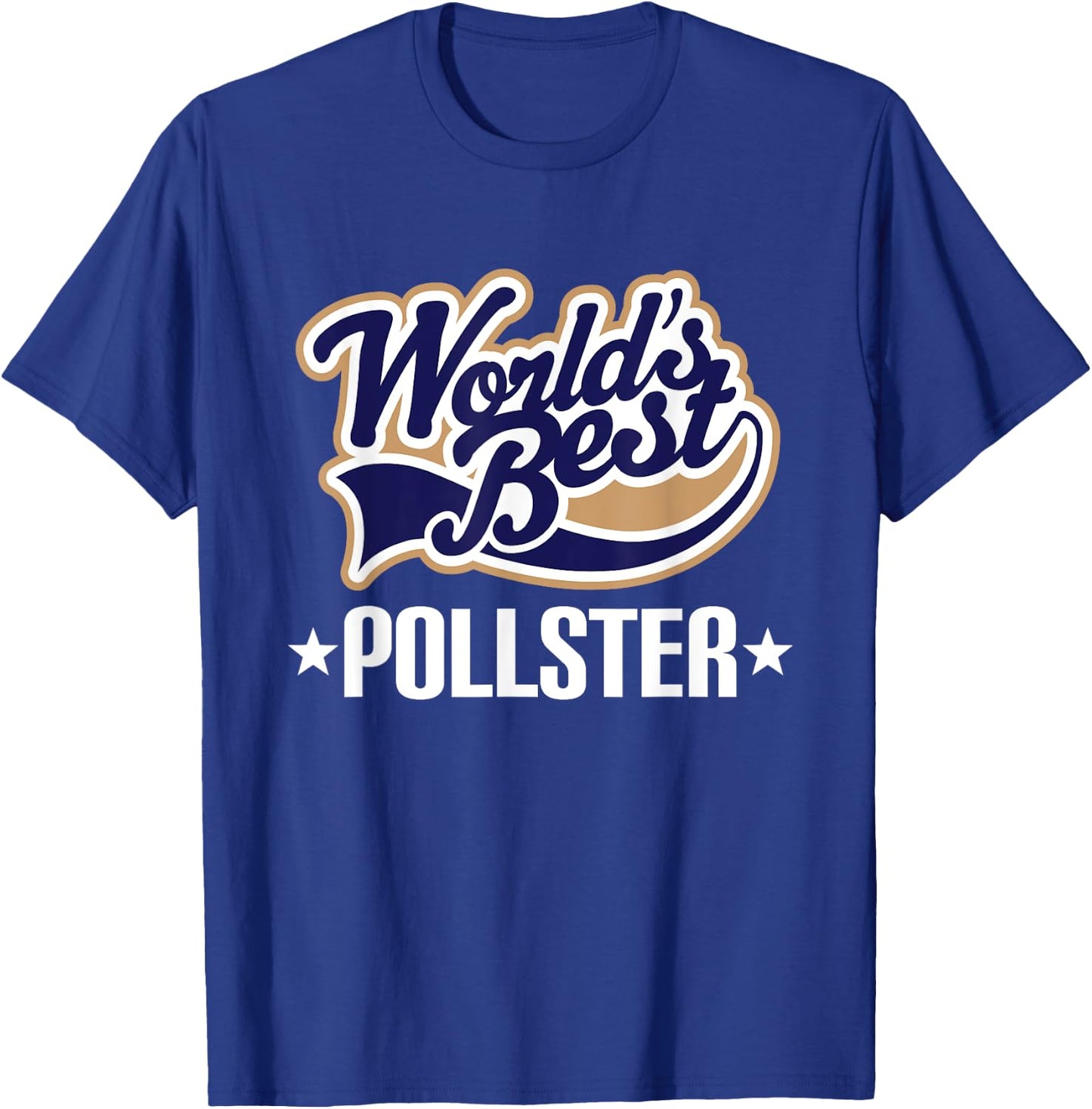 Pollster Appreciation Quote T-Shirt - T-Shirt | Royal