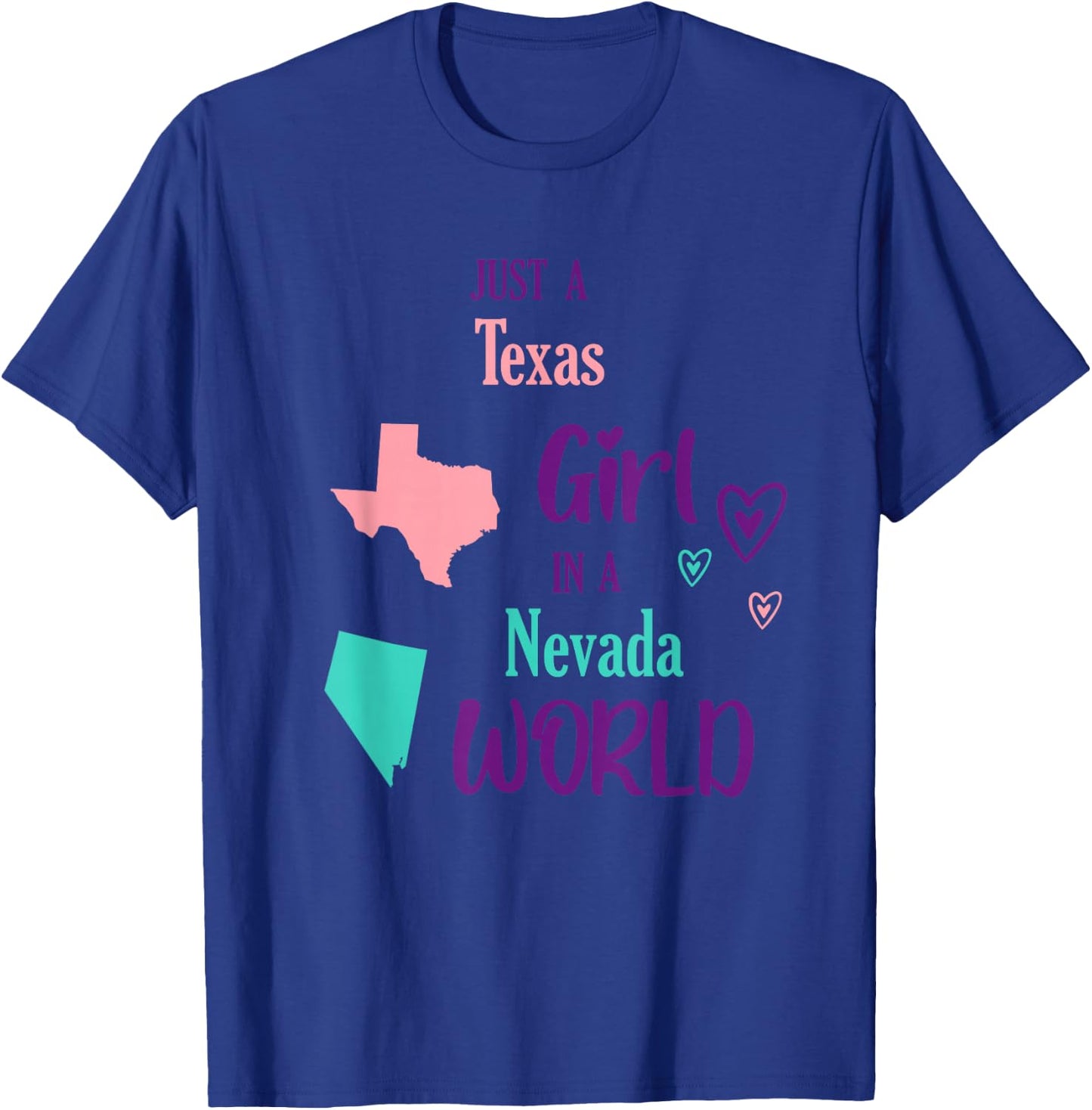 Proud Girl Just a Texas girl in a Nevada World T-Shirt - T-Shirt | Royal