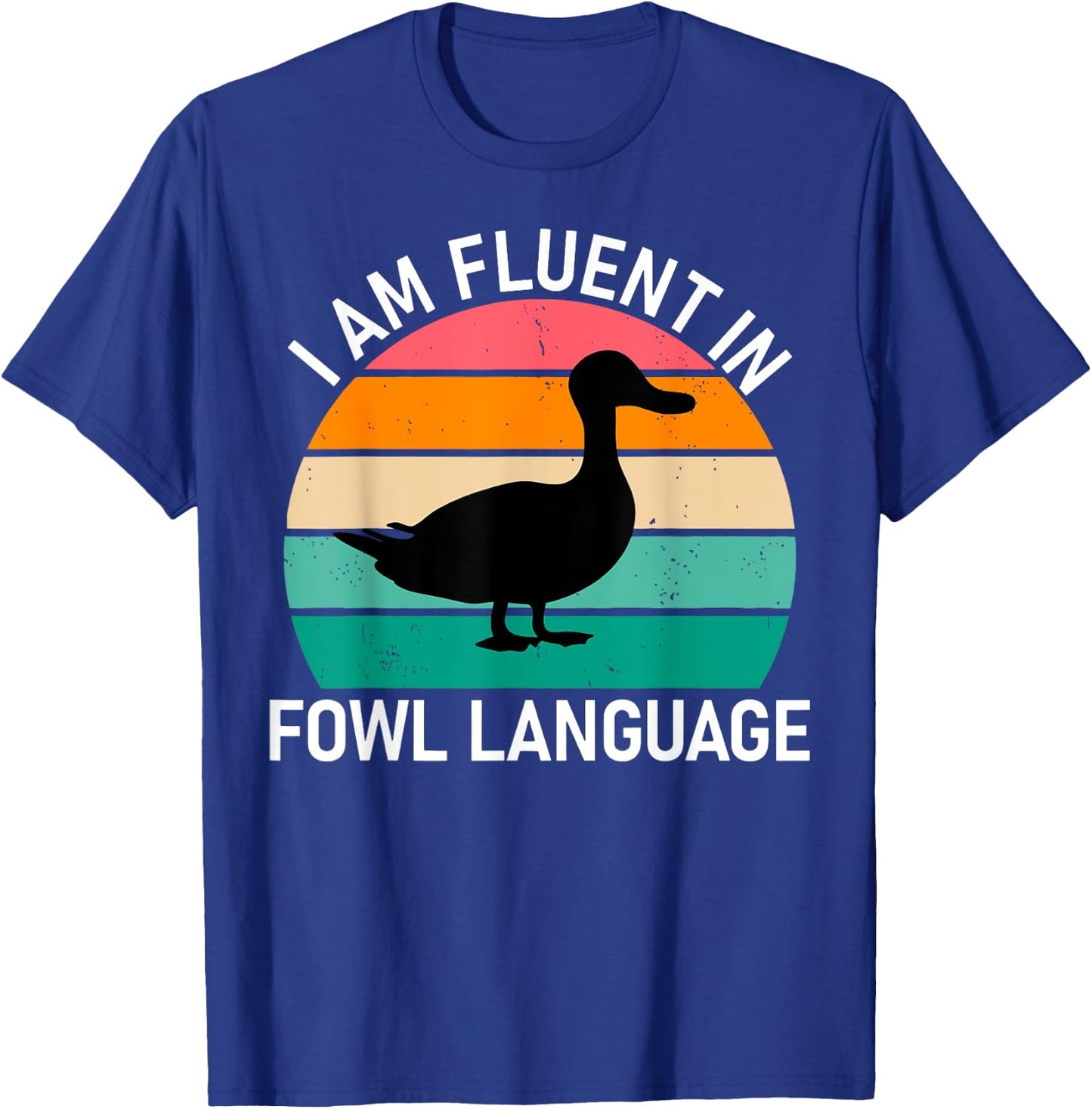 Vintage Funny Duck I Am Fluent In Fowl Language Farm Animal T-Shirt - T-Shirt | Royal