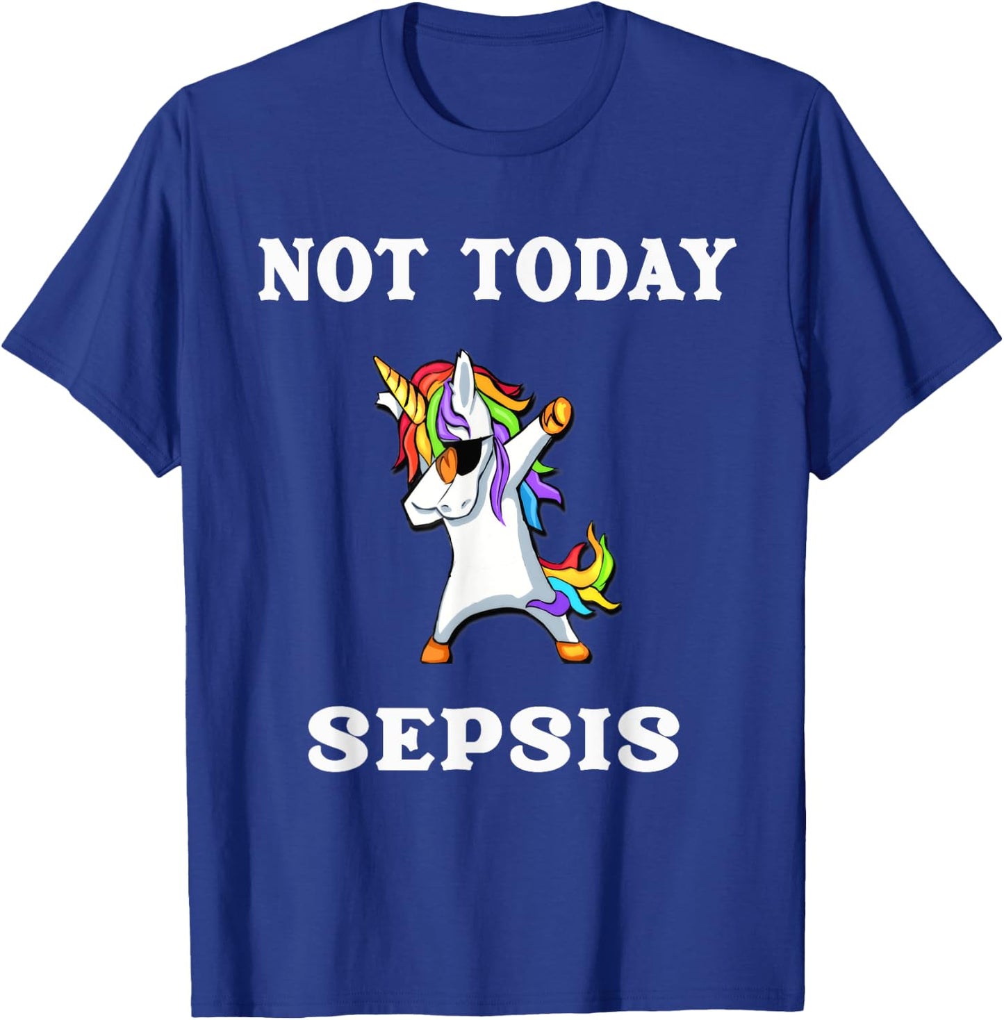 Not Today Sepsis Dabbing Unicorn Fighter Survivor T-Shirt - T-Shirt | Royal