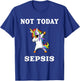 Not Today Sepsis Dabbing Unicorn Fighter Survivor T-Shirt - T-Shirt | Royal