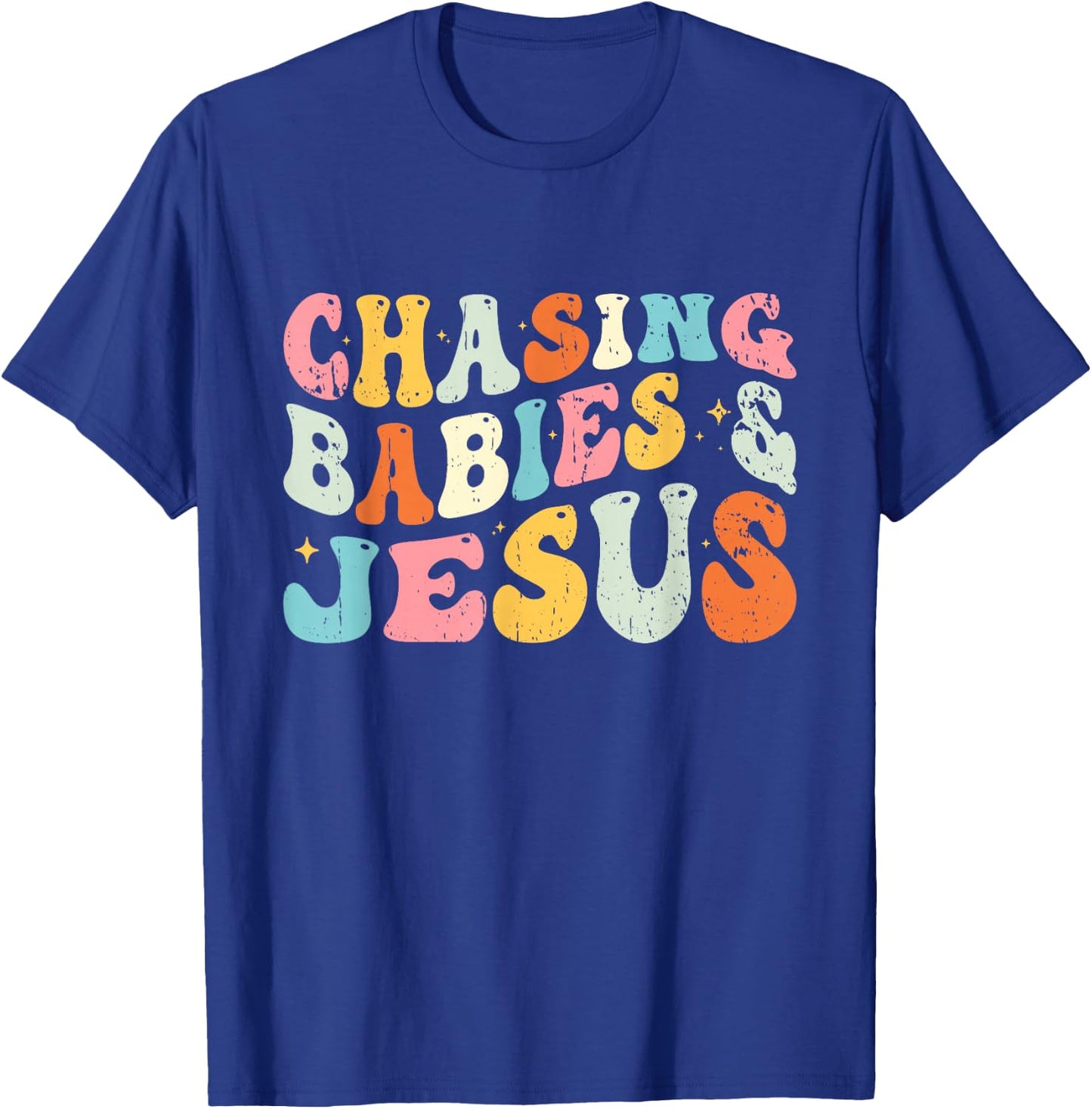 Chasing Babies And Jesus Religious Christian T-Shirt - T-Shirt | Royal