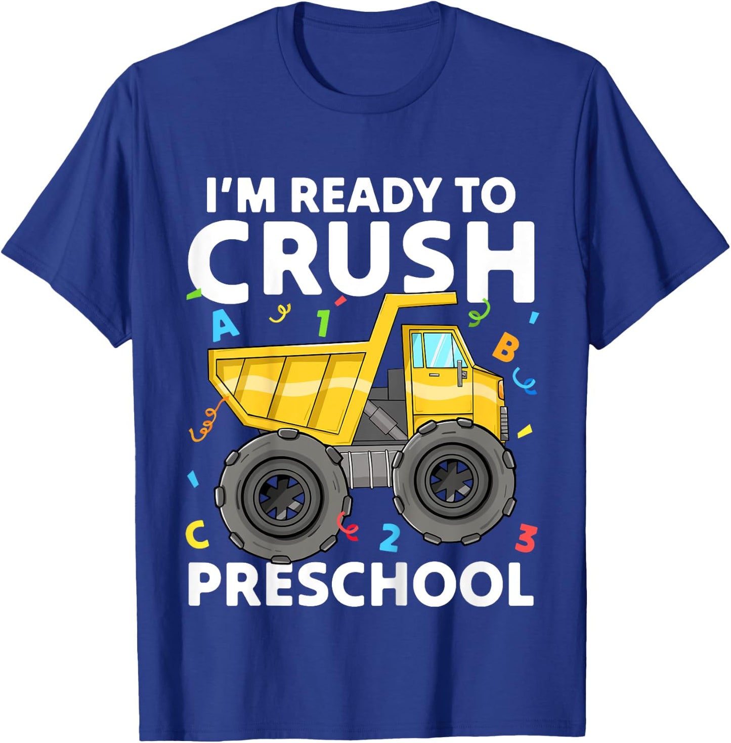 First Day Ready To Crush Preschool Pre-K Construction Truck T-Shirt - T-Shirt | Royal
