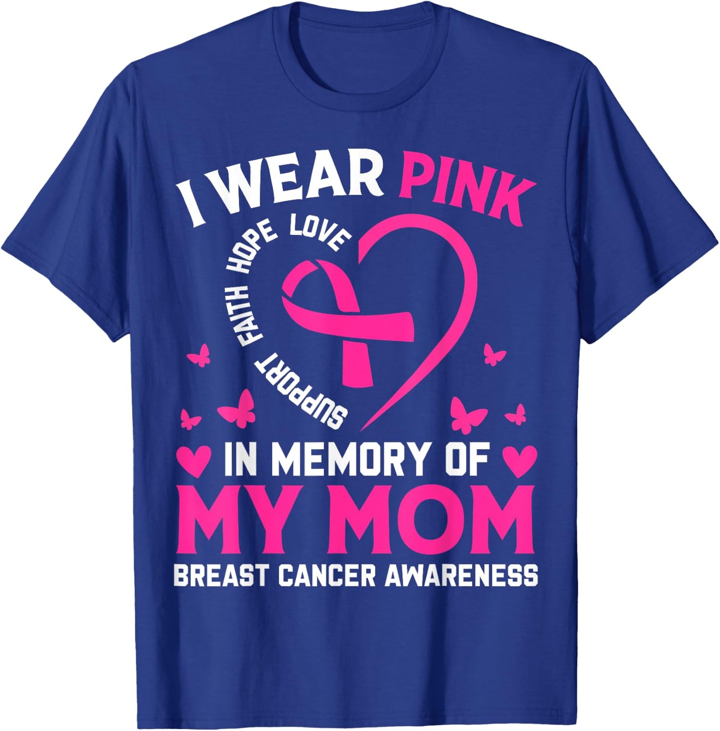 Breast Cancer Awareness Gift I Wear Pink In Memory Of My Mom T-Shirt - T-Shirt | Royal