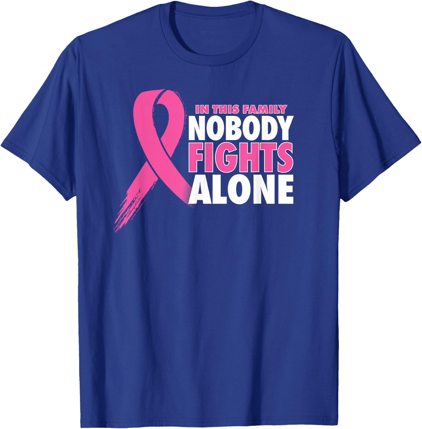 Nobody Fights Alone Breast Cancer Awareness Family Matching T-Shirt - T-Shirt | Royal